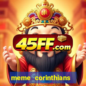 meme corinthians zuando o palmeiras
